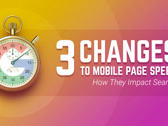 3 Changes to Mobile Page Speed & How It Impacts Search – Search Engine Journal